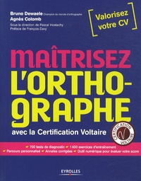 Bruno Dewaele et Agnès Colomb - Maîtrisez l'orthographe avec la Certification Voltaire.