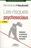 Bénédicte Haubold - Les risques psychosociaux - Analyser et prévenir les risques humains.
