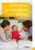 Claude-Annie Duplat et Martine Philippe - Docteur, je voudrais un bébé !.