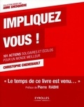 Christophe Chenebault - Impliquez-vous ! - 101 actions solidaires et écolos pour un monde meilleur.