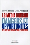 Ludovic Boursin et Laetitia Puyfaucher - Le média humain - Dangers et opportunités des réseaux sociaux pour l'entreprise.