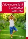 Sylvie Sarzaud - J'aide mon enfant à surmonter son stress - 39 exercices pour se relaxer, se recentrer, récupérer, se ressourcer.