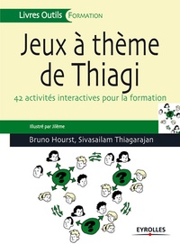 Bruno Hourst et Sivasailam Thiagarajan - Jeux à thème de Thiagi - 42 activités interactives pour la formation.