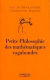 Luc De Brabandere et Christophe Ribesse - Petite philosophie des mathématiques vagabondes.