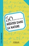 Gilles Diederichs - 50 exercices pour méditer dans la nature.