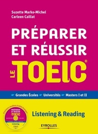 Suzette Marko-Michel et Carleen Caillat - Préparer et réussir le TOEIC - Listening & Reading. 1 CD audio