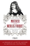 Anne Vermès - Motiver comme Nicolas Fouquet - Comment développer ses hauts potentiels ?.