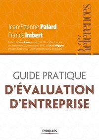 Jean-Etienne Palard et Franck Imbert - Guide pratique d'évaluation d'entreprise.