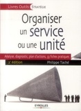 Philippe Taché - Organiser un service ou une unité - Analyse, diagnostic, plan d'actions : 35 fiches pratiques.