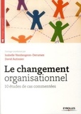 David Autissier et Isabelle Vandangeon-Derumez - Le changement organisationnel - 10 études de cas commentées.