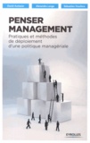 David Autissier et Alexandra Lange - Penser management - Pratiques et méthodes de déploiement d'une politique managériale.