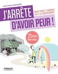 Marie-France Ballet de Coquereaumont et Emmanuel Ballet de Coquereaumont - J'arrête d'avoir peur ! - 21 jours pour renouer avec son enfant intérieur.