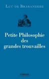 Luc De Brabandere - Petite Philosophie des grandes trouvailles.