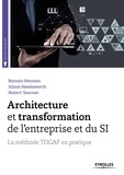 Romain Hennion et Alison Hawksworth - Architecture et transformation de l'entreprise et du SI - La méthode TOGAF en pratique.