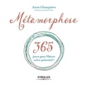 Anne Ghesquière - Métamorphose - 365 jours pour libérer votre potentiel.