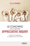 Jean Pagès - Le coaching collectif avec la méthode Appreciative Inquiry - Conduire le changement en s'appuyant sur les réussites.