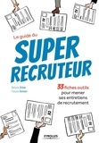 Nathalie Olivier et François Samson - Le guide du Super recruteur - 33 fiches outils pour mener ses entretiens de recrutement.