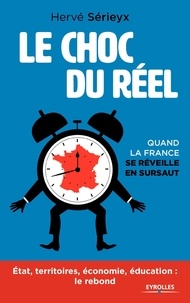 Hervé Sérieyx - Le choc du réel - Quand la France se réveille en sursaut.