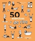 Joëlle Cuvilliez et Martine Medjber-Leignel - 50 exercices de rire.