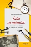 Marianne Mazars - Ecrire ses mémoires - Guide pratique de l'autobiographie.