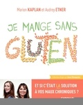 Marion Kaplan et Audrey Etner - Je mange sans gluten.