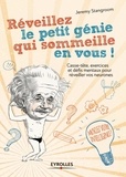 Jeremy Stangroom - Réveillez le petit génie qui sommeille en vous ! - Enigmes, paradoxes et casse-tête pour activer vos neurones.