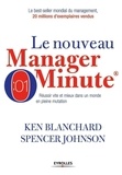 Kenneth Blanchard et Spencer Johnson - Le nouveau manager minute - Réussir vite et mieux dans un monde en pleine mutation.