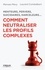 Marwan Méry et Laurent Combalbert - Comment neutraliser les profils complexes - Menteurs, pervers, suicidaires, harceleurs....