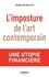 Aude de Kerros - L'imposture de l'art contemporain - Une utopie financière.