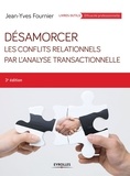 Jean-Yves Fournier - Désamorcer les conflits relationnels par l'Analyse Transactionnelle.