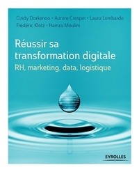 Cindy Dorkenoo et Aurore Crespin - RH, marketing, data, logistique :Réussir sa transformation digitale.