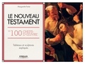 Marguerite Fonta - Le Nouveau Testament en 100 chefs-d'oeuvre - Tableaux et sculptures expliqués.