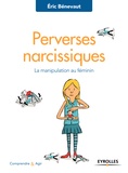 Eric Bénevaut - Perverses narcissiques - La manipulation au féminin.
