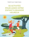 Elisabeth Couzon et Angeline Desprez - 50 activités pour aider votre enfant à grandir heureux.