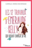 Carole-Anne Eschenazi - Les 12 travaux d'Emeraude Kelly qui voulait changer sa vie.