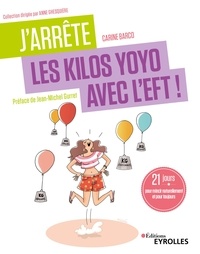 Carine Barco - J'arrête les kilos yoyo avec l'EFT ! - 21 jours pour mincir naturellement et pour toujours.