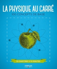 Graham Southorn et Giles Sparrow - La physique au carré - 100 concepts de base.