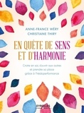 Anne-France Wery et Christiane Thiry - En quête de sens et d'harmonie - Croire en soi, s'ouvrir aux autres et prendre sa place grâce à l'hédoperformance.