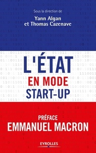 Yann Algan et Thomas Cazenave - L'Etat en mode start-up.