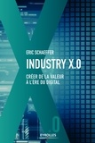 Eric Schaeffer - Industrie X.0 - Créer de la valeur à l'ère du digital.