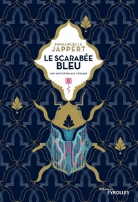 Emmanuelle Jappert - Le scarabée bleu - Une invitation aux voyages.