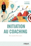 Thierry Chavel - Initiation au coaching - Etre coaché, être coach : une initiation en 22 sessions.