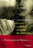 Laurence Vivarès - La vie a parfois un gout de ristretto - Trois jours à Venise.