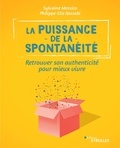 Sylvaine Messica - La puissance de la spontanéité - Retrouver son authenticité pour mieux vivre.