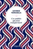 Saverio Tomasella - Ces amitiés qui nous transforment.