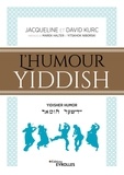 Jacqueline Kurc et David Kurc - L'humour yiddish - Edition en français-yiddish-hébreu.