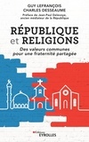 Guy Lefrançois et Charles Desseaume - République et religions - Des valeurs communes pour une fraternité partagée.