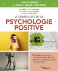 Bruno Adler et Guila Clara Kessous - Le grand livre de la psychologie positive - Le guide de référence pour révéler le meilleur de nous-mêmes.