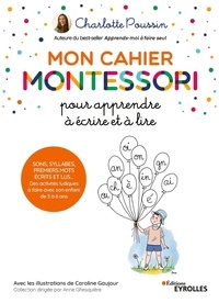 Charlotte Poussin - Mon cahier Montessori pour apprendre à écrire et à lire - Sons, syllabes, premiers mots écrits....