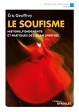 Eric Geoffroy - Le soufisme - Histoire, fondements et pratiques de l'Islam spirituel.